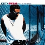 Still in the Game by Keith Sweat