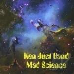 Mad Science by Ken Just Band