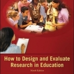 How to Design and Evaluate Research in Education