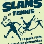Grand Slams of Tennis: Legends, Feuds, Tennis Dads and One-Slam Wonders