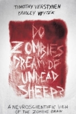 Do Zombies Dream of Undead Sheep?: A Neuroscientific View of the Zombie Brain