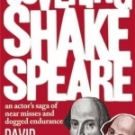 Covering Shakespeare: An Actor&#039;s Saga of Near Misses and Dogged Endurance