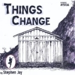 Things Change by Stephen Jay