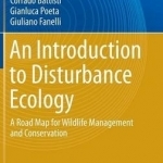 An Introduction to Disturbance Ecology: A Road Map for Wildlife Management and Conservation: 2016