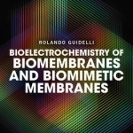 Bioelectrochemistry of Biomembranes and Biomimetic Membranes