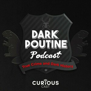 Dark Poutine - True Crime and Dark History