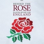 Behind the Rose: Playing Rugby for England