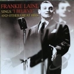 Sings I Believe and Other Hits by Frankie Laine