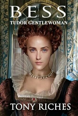 Bess – Tudor Gentlewoman (The Elizabethan Series #6)