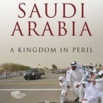 Saudi Arabia: A Kingdom in Peril