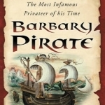 Barbary Pirate: The Life and Crimes of John Ward