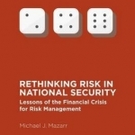 Rethinking Risk in National Security: Lessons of the Financial Crisis for Risk Management: 2016