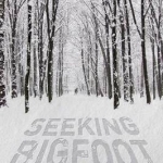 Seeking Bigfoot