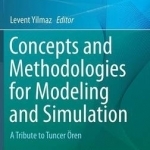 Concepts and Methodologies for Modeling and Simulation: A Tribute to Tuncer Oren