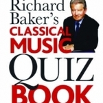 The Classical Music Quiz Book: Over 6000 Questions from Bach to Bernstein