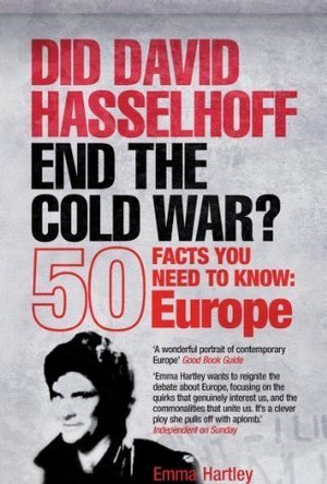 Did David Hasselhoff End the Cold War?: 50 Facts You Need to Know: Europe
