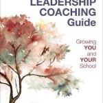 The Leader&#039;s Guide to Coaching in Schools: Creating Conditions for Effective Learning