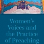 Women&#039;s Voices and the Practice of Preaching
