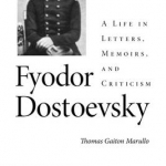 Fyodor Dostoevsky: in the Beginning (1821 1845): A Life in Letters, Memoirs, and Criticism