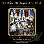 To Thee All Angels Cry Aloud by Cathedral Choir Of Men &amp; Boys