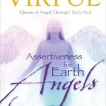 Assertiveness For Earth Angels: How to be Loving Instead of &#039;Too Nice&#039;