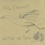 Skitter on Take-Off by Vic Chesnutt