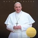 Francis: Man of Prayer