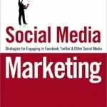 Social Media Marketing: Strategies for Engaging in Facebook, Twitter &amp; Other Social Media