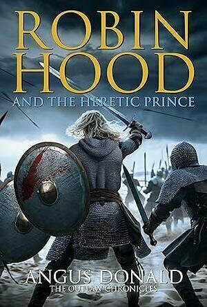 Robin Hood and the Heretic Prince (Outlaw Chronicles #11)