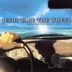 Jesus Take the Wheel: Today&#039;s Best Inspirational Country Songs by Nashville Prime Time / Various Artists