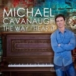 Way I Hear It by Michael Cavanaugh