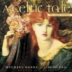 Celtic Tale: The Legend of Deirdre by Jeff Danna / Mychael Danna