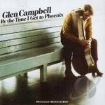 By the Time I Get to Phoenix by Glen Campbell