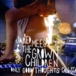Only Good Thoughts Can Stay by Jared Mees &amp; The Grown Children
