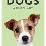 Dogs: A Miscellany