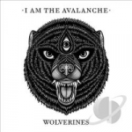 Wolverines by I Am The Avalanche
