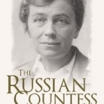 The Russian Countess: Escaping Revolutionary Russia