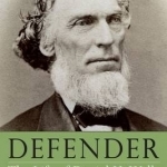 Defender: The Life of Daniel H. Wells