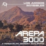 Arepa 3000: A Venezuelan Journey Into Space by Los Amigos Invisibles