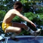 I Didn&#039;t Come Here &amp; I&#039;m Not Leaving by Organ Wolf