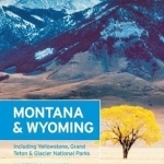 Moon Montana &amp; Wyoming: Including Yellowstone, Grand Teton &amp; Glacier National Parks