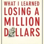 What I Learned Losing a Million Dollars