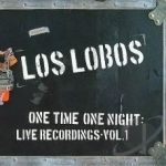 One Time One Night: Live Recordings, Vol. 1 by Los Lobos