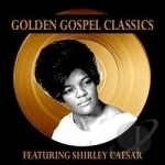 Golden Gospel Classics by Shirley Caesar