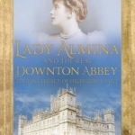 Lady Almina and the Real Downton Abbey