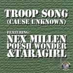 Troop Song (Cause Unknown) by Nex Millen feat Poesh Wonder and taragirl