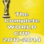 The Complete World Cup 2011-2014