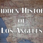 The Hidden History of Los Angeles