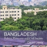 Bangladesh: Politics, Economy and Civil Society