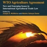 Research Handbook on the WTO Agriculture Agreement: New and Emerging Issues in International Agricultural Trade Law